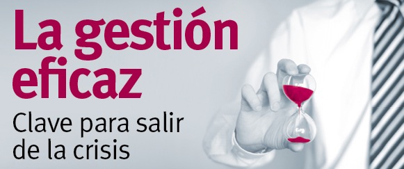 La gestión eficaz. Clave para salir de la crisis.