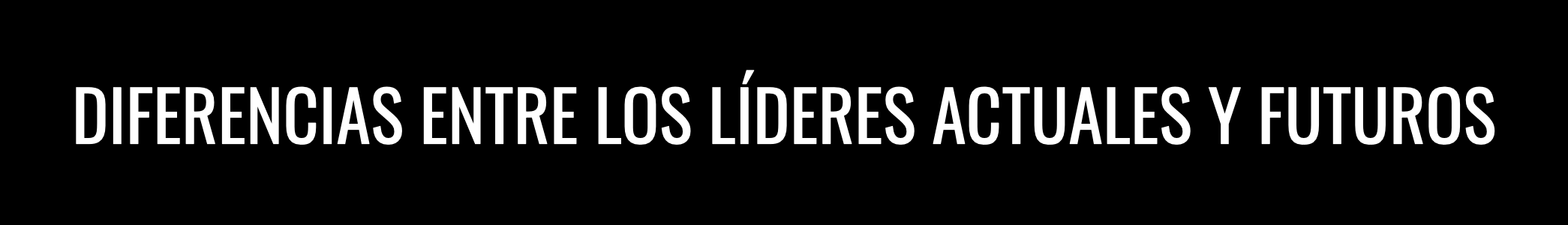 Diferencias entre los líderes actuales y futuros