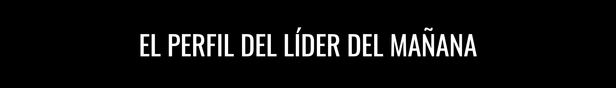 El perfil del líder de mañana